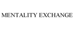 MENTALITY EXCHANGE trademark