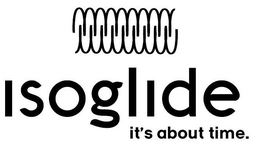 ISOGLIDE IT'S ABOUT TIME. trademark
