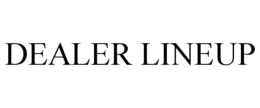 DEALER LINEUP trademark