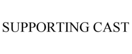 SUPPORTING CAST trademark