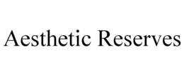 AESTHETIC RESERVES trademark