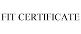 FIT CERTIFICATE trademark