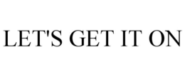 LET'S GET IT ON trademark