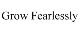 GROW FEARLESSLY trademark