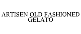 ARTISEN OLD FASHIONED GELATO trademark