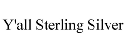 Y'ALL STERLING SILVER trademark