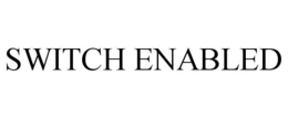 SWITCH ENABLED trademark