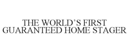 THE WORLD'S FIRST GUARANTEED HOME STAGER trademark