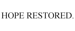 HOPE RESTORED. trademark