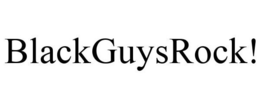 BLACKGUYSROCK! trademark