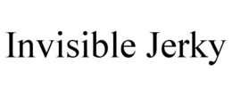 INVISIBLE JERKY trademark