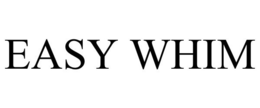 EASY WHIM trademark