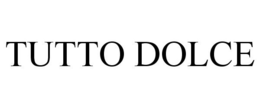 TUTTO DOLCE trademark