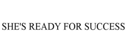 SHE'S READY FOR SUCCESS trademark
