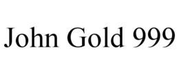 JOHN GOLD 999 trademark
