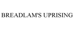 BREADLAM'S UPRISING trademark