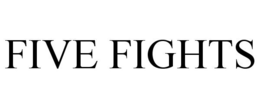 FIVE FIGHTS trademark