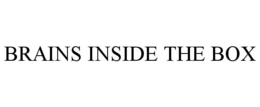 BRAINS INSIDE THE BOX trademark