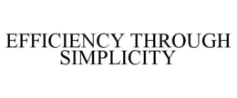 EFFICIENCY THROUGH SIMPLICITY trademark