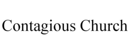 CONTAGIOUS CHURCH trademark