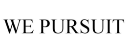 WE PURSUIT trademark