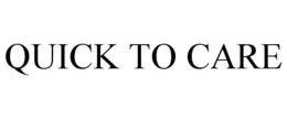QUICK TO CARE trademark