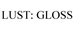 LUST: GLOSS trademark