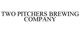 TWO PITCHERS BREWING COMPANY trademark