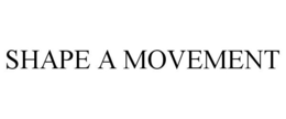 SHAPE A MOVEMENT trademark