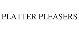 PLATTER PLEASERS trademark