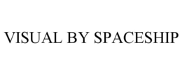 VISUAL BY SPACESHIP trademark