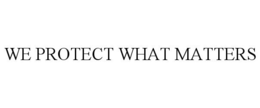WE PROTECT WHAT MATTERS trademark