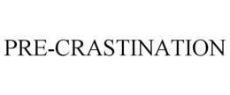 PRE-CRASTINATION trademark