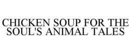 CHICKEN SOUP FOR THE SOUL'S ANIMAL TALES trademark