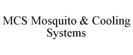 MCS MOSQUITO & COOLING SYSTEMS trademark