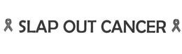 SLAP OUT CANCER trademark
