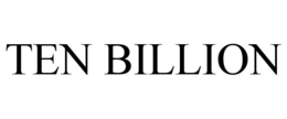 TEN BILLION trademark