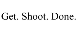 GET. SHOOT. DONE. trademark