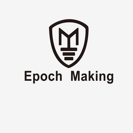 M EPOCH MAKING trademark