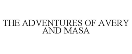 THE ADVENTURES OF AVERY AND MASA trademark