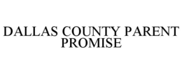 DALLAS COUNTY PARENT PROMISE trademark
