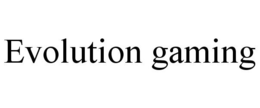 EVOLUTION GAMING trademark