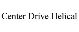 CENTER DRIVE HELICAL trademark