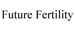 FUTURE FERTILITY trademark