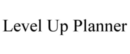 LEVEL UP PLANNER trademark