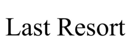 LAST RESORT trademark