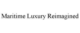 MARITIME LUXURY REIMAGINED trademark