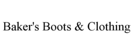 BAKER'S BOOTS & CLOTHING trademark