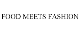 FOOD MEETS FASHION trademark