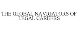 THE GLOBAL NAVIGATORS OF LEGAL CAREERS trademark